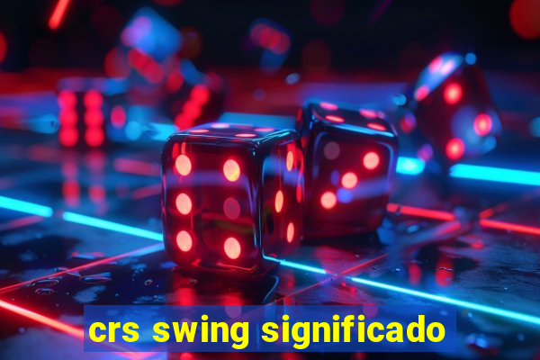 crs swing significado